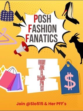 PFF - Posh
Fashion Fanatics all Day
Event! Friday, June 19th!!!!.